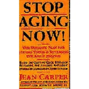 USED-Stop Aging Now! The Ultimate Plan for Staying Young & Reversing the Aging Process by Jean Carper (Hardcover)