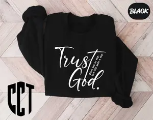 Christian Sweatshirt,Trust God Sweatshirt,Religious Shirt,Bible Verse Shirt,Trust God,Christian Sweatshirts for Women,Faith Based Apparel