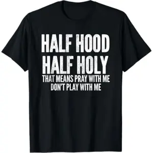 Half Hood Half Holy Pray With Me Funny TTransform TShirt