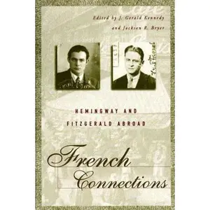 USED-French Connections: Hemingway and Fitzgerald Abroad by J. G. Kennedy (Paperback)