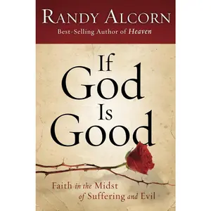 USED-If God Is Good: Faith in the Midst of Suffering and Evil by Alcorn, Randy (Paperback)