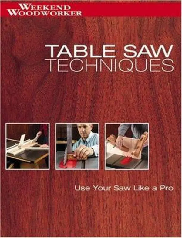 USED-Table Saw Techniques: Use Your Saw Like a Pro (Weekend Woodworker) by Editors of Creative Publishing (Paperback)