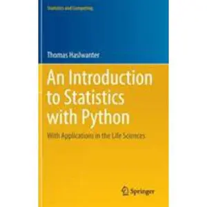 USED-An Introduction to Statistics with Python: With Applications in the Life Sciences by Haslwanter, Thomas (Hardcover)