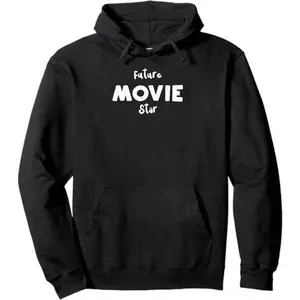 Movie: Future Movie Star - Acting Sayings Pullover Hoodie