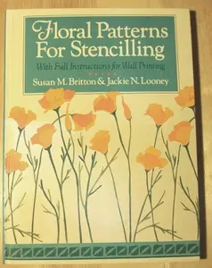 USED-Floral patterns for stencilling with full instructions for wall printing by Susan M Britton (Hardcover)