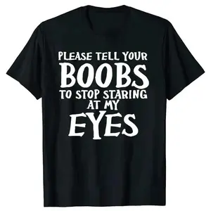 [100% Cotton] Funny Please Tell Your Boobs Letter Graphic T-Shirts Tshirt Men Women'S Fashion Casual100% Cotton Outdoor T Shirt Golf Gift T-Shirt For Men And Women