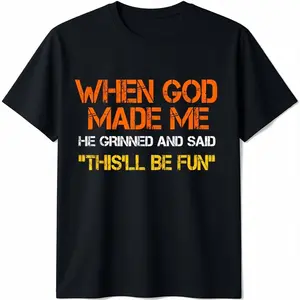Men's Cotton Short-Sleeve Basic T-Shirt - "When God Made Me He Grinned and Said" Funny Sarcastic Saying Top