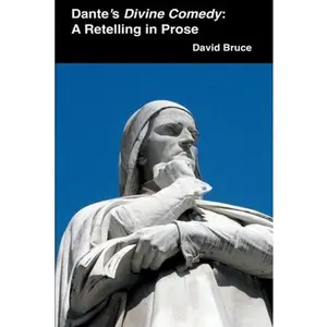 Dante's Divine Comedy: A Retelling in Prose -- David Bruce - Paperback