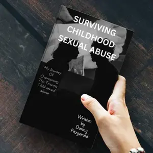 Surviving Childhood Sexual Abuse: My Journey Of Overcoming This Trauma