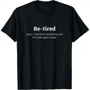 [100% Cotton] Funny Retired Definition T-ShirtI Sarcastic Retirement Tee for Men andWomen I Premium Quality for a Comfy Fit IPerfect Gift for New Retirees!