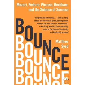 Bounce: Mozart, Federer, Picasso, Beckham, and the Science of Success by Matthew Syed [Paperback Book]
