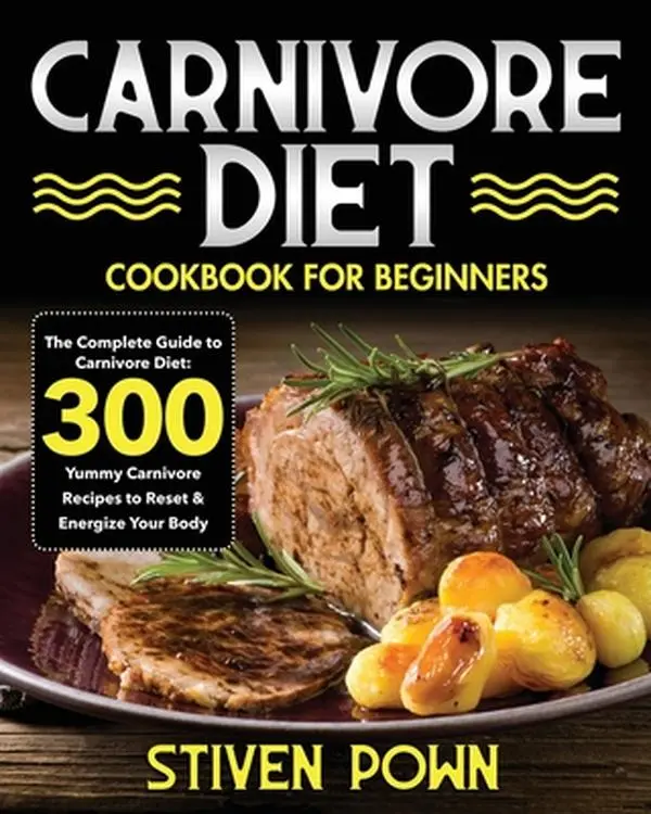 Carnivore Diet Cookbook for Beginners -- Stiven Pown - Paperback