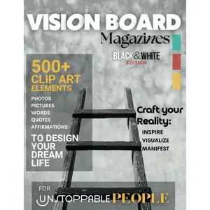 VISION BOARD CLIP ART MAGAZINE FOR UNSTOPPABLE PEOPLE B&W EDITION: Manifest your Dreams with a Collection of 500+ Inspirational Images, Powerful ... Affirmations (VISION BOARD MAGAZINES) Paperback – January 18, 2024