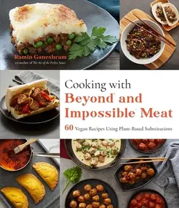 USED-Cooking with Beyond and Impossible Meat: 60 Vegan Recipes Using Plant-Based Substitutions by Ganeshram, Ramin (Paperback)