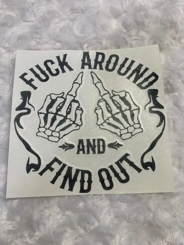 F Around And Find Out Vinyl Car Decal F Around And Find Out Vinyl Car Decal