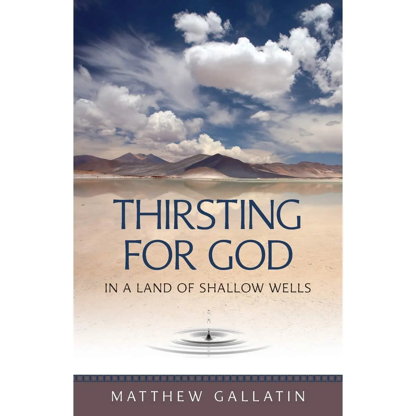 Thirsting For God in a Land of Shallow Wells