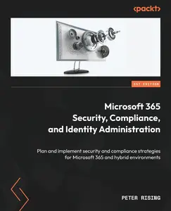 USED-Microsoft 365 Security, Compliance, and Identity Administration: Plan and implement security and compliance strategies for Microsoft 365 and hybrid en by Rising, Peter (Paperback)