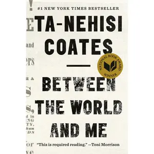 Between the World and Me -- Ta-Nehisi Coates - Hardcover