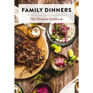 Family Dinners: The Ultimate Cookbook by Cider Mill Press [Hardback Book]
