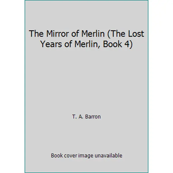USED-The Mirror of Merlin (The Lost Years of Merlin, Book 4) by T. A. Barron (Paperback)