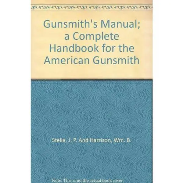 Used Good English Hard Cover Gunsmith's Manual - Complete Handbook for American Gunsmiths by J.P. and Harrison Wm. B. Stelle (Excelsior Pub.)