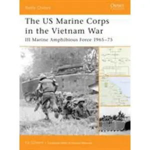 USED-The US Marine Corps in the Vietnam War: III Marine Amphibious Force 1965-75 by Gilbert, Ed (Paperback)