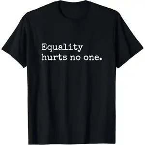 100% Cotton Equality Hurts No One Equal Rights Power Feminist T-Shirt