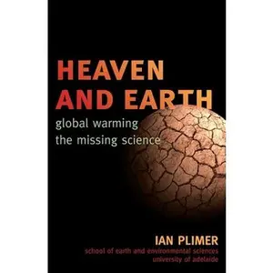 USED-Heaven and Earth: Global Warming, the Missing Science by Plimer, Ian (Paperback)
