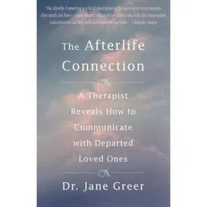 USED-The Afterlife Connection: A Therapist Reveals How to Communicate with Departed Loved Ones by Jane Greer (Hardcover)