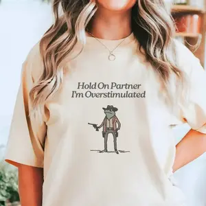 Hold On Partner Im Overstimulated Tshirt, Cowboy Frog Shirt, Trendy Unhinged Weirdcore Gen Z Tee, Weird Stuff Funny Womenswear Streetwear Summer Cotton Top
