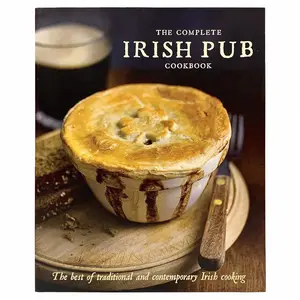 The Complete Irish Pub Cookbook: Traditional Easy and Simple Recipies for Beginners to Experts for Saint Patrick's Day, Christmas, Family Get-Togethers, and More