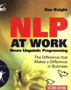 USED-NLP at Work, Second Edition: Neuro Linguistic Programming, The Difference That Makes a Difference in Business (People Skills for Professionals) by Sue Knight (Paperback)