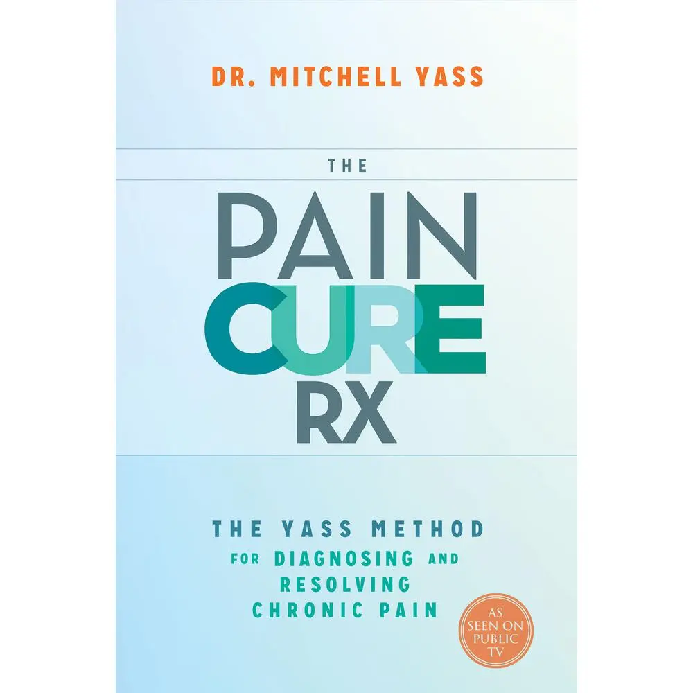 USED-The Pain Cure Rx: The Yass Method for Diagnosing and Resolving Chronic Pain by Yass, Mitchell (Paperback)