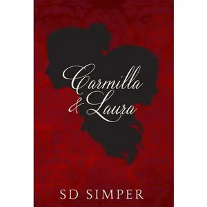 Carmilla and Laura -- S. D. Simper - Hardcover