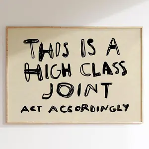 This Is A High Class Joint Print, Trendy Neutral Wall Art, Handwritten Poster, Funny Apartment Decor, No Frame Poster Prints, Wall Art Room Decor