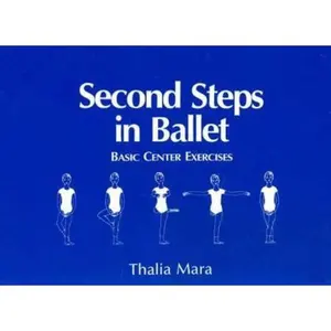 USED-Second Steps in Ballet: Basic Center Exercises by Thalia Mara (Paperback)