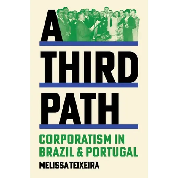 A Third Path: Corporatism in Brazil and Portugal - Paperback