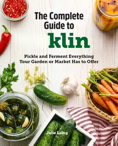 The Complete Guide to Pickling: Pickle and Ferment Everything Your Garden or Market Has to Offer Paperback – October 27, 2020