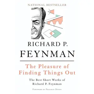 The Pleasure of Finding Things Out: The Best Short Works of Richard P. Feynman -- Richard P. Feynman - Paperback