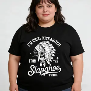CHIEF KICKABITCH FROM THE SLAPAHOE TRIBE T-Shirt, Unisex Cotton Funny Tshirt Men and Women Casual Streetwear