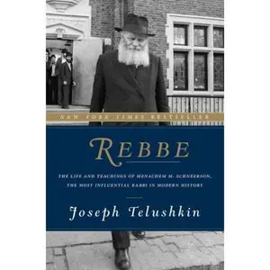 USED-Rebbe: The Life and Teachings of Menachem M. Schneerson, the Most Influential Rabbi in Modern History by Telushkin, Joseph (Paperback)