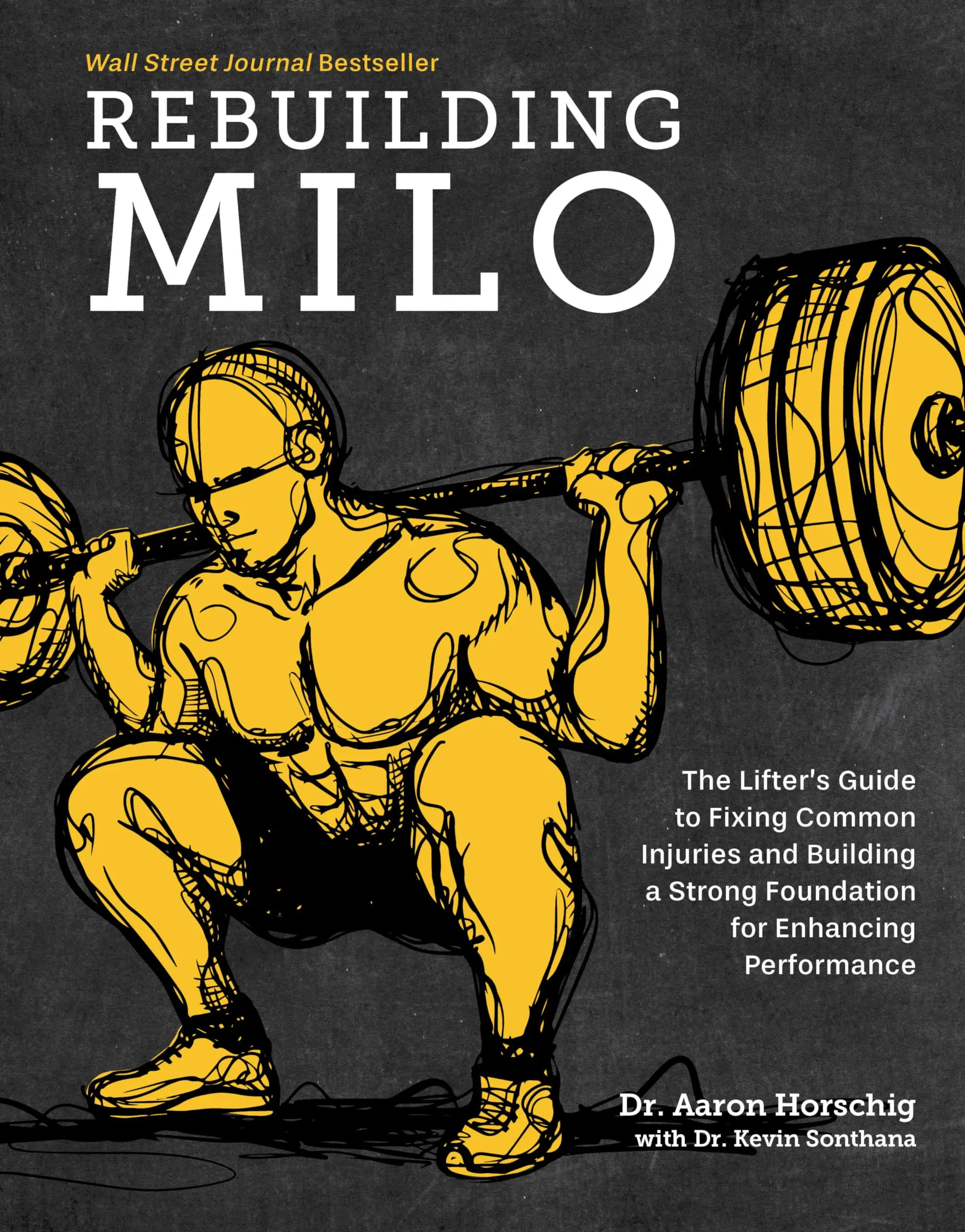 Rebuilding Milo: A Lifter's Guide to Fixing Common Injuries and Building a Strong Foundation for Enhancing Performance -- Aaron Horschig - Hardcover