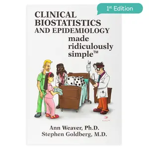 Clinical Biostatistics and Epidemiology Made Ridiculously Simple: An Incredibly Easy Way to Learn for Medical, Nursing, PA Students