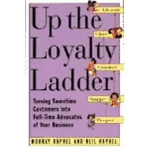 USED-Up the Loyalty Ladder: Turning Sometime Customers into Full-Time Advocates of Your Business by Murray Raphel (Paperback)