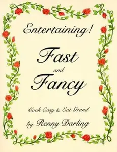 USED-Entertaining Fast and Fancy: Cook Easy and Eat Grand by Renny Darling (Paperback)