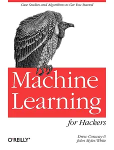 USED-Machine Learning for Hackers: Case Studies and Algorithms to Get You Started by Conway, Drew (Paperback)