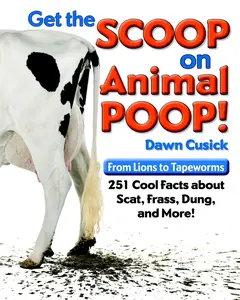 USED-Get the Scoop on Animal Poop: From Lions to Tapeworms: 251 Cool Facts about Scat, Frass, Dung, and More! by Cusick, Dawn (Paperback)