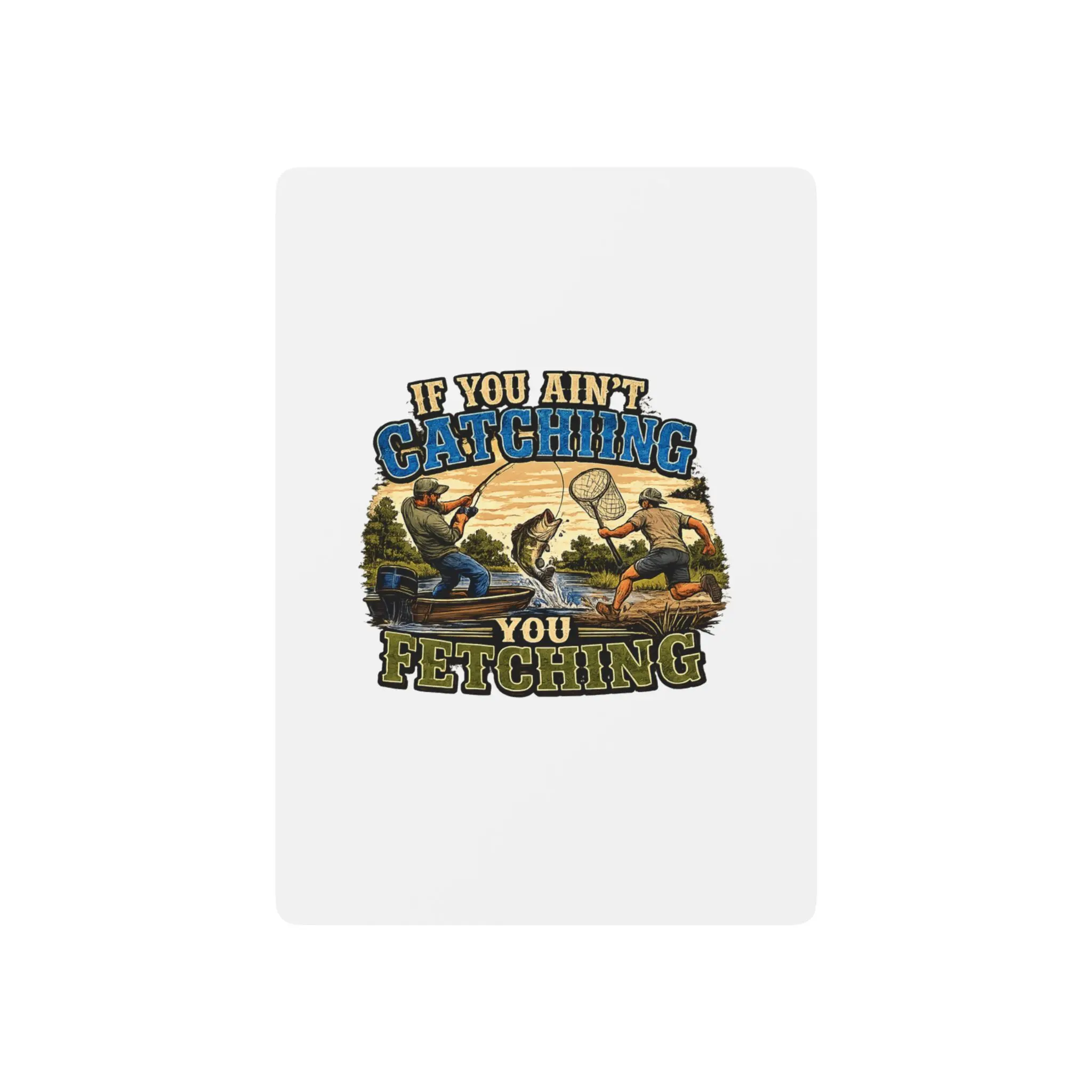 If You Ain't Catching You Fetching Fishing Illustration Poker Playing Cards | Ace Spade Design