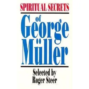 USED-Spiritual Secrets of George Muller (An Omf Book) by Roger Steer (Paperback)