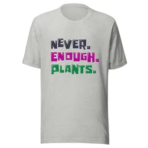 Never Enough Plants Unisex T-Shirt